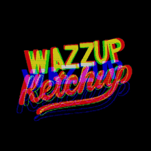 Wazzup Ketchup GIF - Wazzup Ketchup GIFs