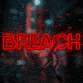 a neon sign that says ' breach ' in red