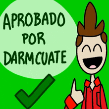 a cartoon man is giving a thumbs up in front of a speech bubble that says aprobado por darm cuate