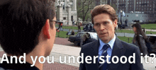 a man in a suit and tie is talking to another man with the words " and you understood it " above him
