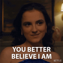 a woman in a blue dress says you better believe i am on netflix