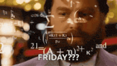 a man is surrounded by mathematical equations and the words friday on the bottom