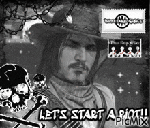 a black and white photo of a man with a skull and the words let 's start a riot