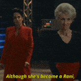 two women standing next to each other with the words although she 's become a rani