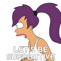 Let'S Be Supportive Turanga Leela Sticker - Let'S Be Supportive Turanga Leela Futurama Stickers