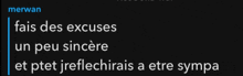 a black background with the words merwan fais des excuses un peu sincere et ptet jreflechirais a etre sympa