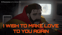 a cartoon of a man with the words i wish to make love to you again above him