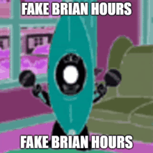 Fake Fake Brian Hours GIF - Fake Fake Brian Hours Brian GIFs