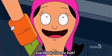 a cartoon character from bob 's burgers says " everybody kiss my butt ! "