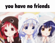 You Have No Friends Anime GIF