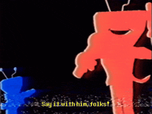 a cartoon character is holding a microphone and says say it with him folks
