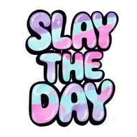 a poster that says ' slay the day ' in colorful bubble letters