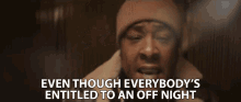 Even Though Everybodys Entitled To An Off Night Everyone Can Have A Bad Night GIF - Even Though Everybodys Entitled To An Off Night Everyone Can Have A Bad Night Everyone Can Have A Off Night GIFs