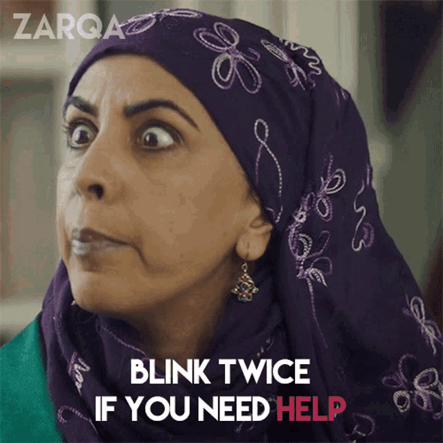 blink-twice-if-you-need-help-zarqa.gif