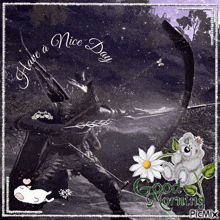 a picture of a man holding a bow and arrow with the words " have a nice day "
