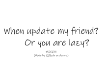 when update my friend or you are lazy written in black on a white background