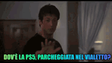a man in a black shirt says " dov 'e la ps5 "