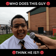 a boy wearing glasses is holding a microphone with the words who does this guy think he is above him