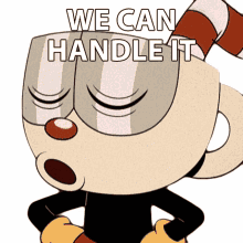we can handle it cuphead the cuphead show we got it we can take care of it