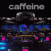 the word caffeine is on a dark background