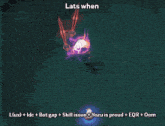 a screenshot of a video game that says ' lats when '