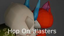 a picture of a cartoon character with the words hop on blasters below it