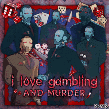 a poster says i love gambling and murder