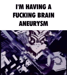 aneurysm be faithful lstanberg funny headache