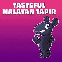a cartoon drawing of a mouse with the words tasteful malayan tapir below it