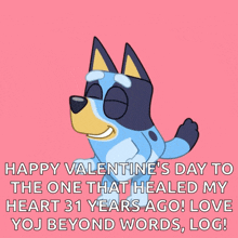 a cartoon dog says happy valentine 's day to the one that healed my heart 31 years ago love you beyond words log !