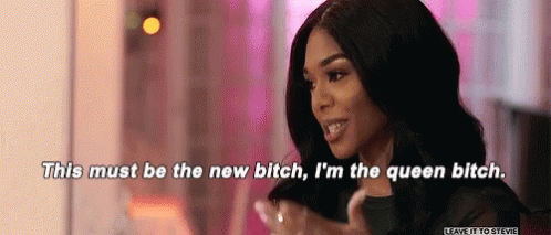 this-must-be-the-new-bitch-im-the-queen-bitch.gif