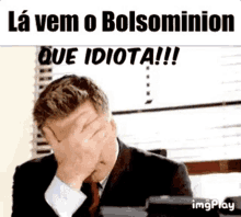 Bolsonaro Idiot GIF - Bolsonaro Idiot Facepalm GIFs