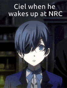 a picture of a boy with the caption ciel when he wakes up at nrc