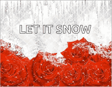 Snowing Let It Snow GIF - Snowing Let It Snow Roses GIFs