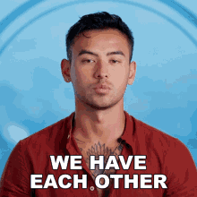 We Have Each Other And Thats All That Matters Jordan Malabanan GIF - We Have Each Other And Thats All That Matters Jordan Malabanan The Real Love Boat GIFs