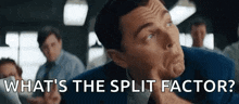 a man in a suit and tie is making a funny face and asking what 's the split factor .