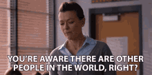 Youre Aware There Are Other People In The World Right GIF - Youre Aware There Are Other People In The World Right Selfish GIFs