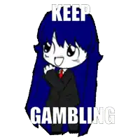 a cartoon of a girl in a suit and tie says keep gambling .