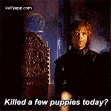 Killed A Few Puppies Today?.Gif GIF - Killed A Few Puppies Today? Game Of-thrones Hindi GIFs
