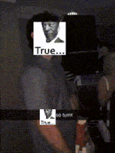 a picture of a man with the words true and so turnt