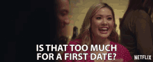 Is That Too Much For A First Date Lilly GIF - Is That Too Much For A First Date Lilly Dating Around GIFs