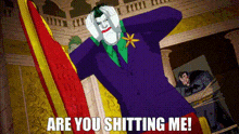 a cartoon of the joker holding a red sword and saying `` are you shitting me '' .
