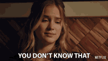 You Dont Know That Cant Be Sure GIF - You Dont Know That Cant Be Sure Not True GIFs