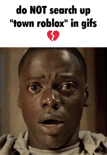 a picture of a man with a broken heart and the words do not search up " town roblox " in gifs below him