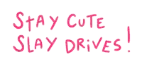 a sign that says stay cute slay drives on it