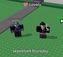two roblox characters are standing next to each other with the words " lovely skeetmatt thursday " on the bottom