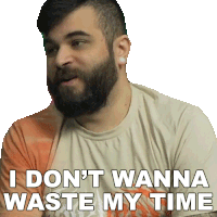 I Dont Wanna Waste My Time Andrew Baena Sticker - I Dont Wanna Waste My Time Andrew Baena I Wanna Spend My Time Right Stickers