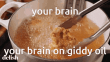 giddy oil cooking chicken brain