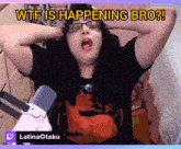a woman with glasses and a black shirt says wtf is happening bro ?