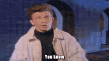 Rick Astley You Know What GIF - Rick Astley You Know What I Give Up GIFs